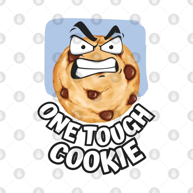 One Tough Cookie Funny Cute Chocolate chip guy who has a mood food by Shean Fritts 