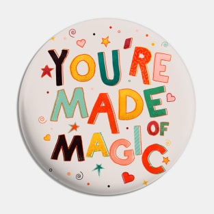 You Are Made Of Magic Pin