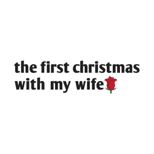 the first christmas with my wife T-Shirt