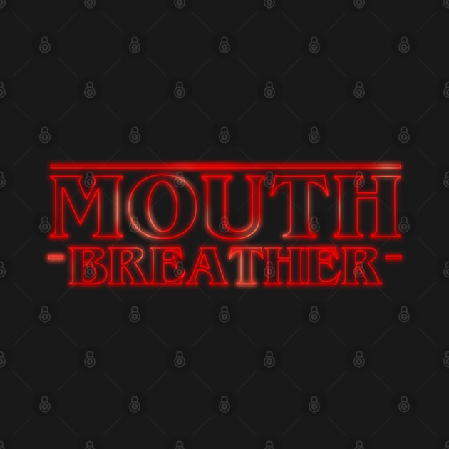 Mouth Breather by NerdShizzle