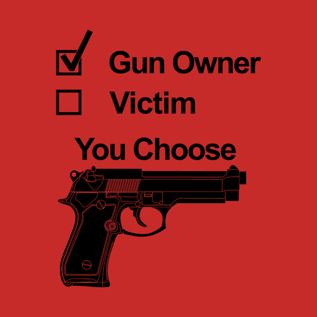 Gun owner, victim, you choose by Mounika