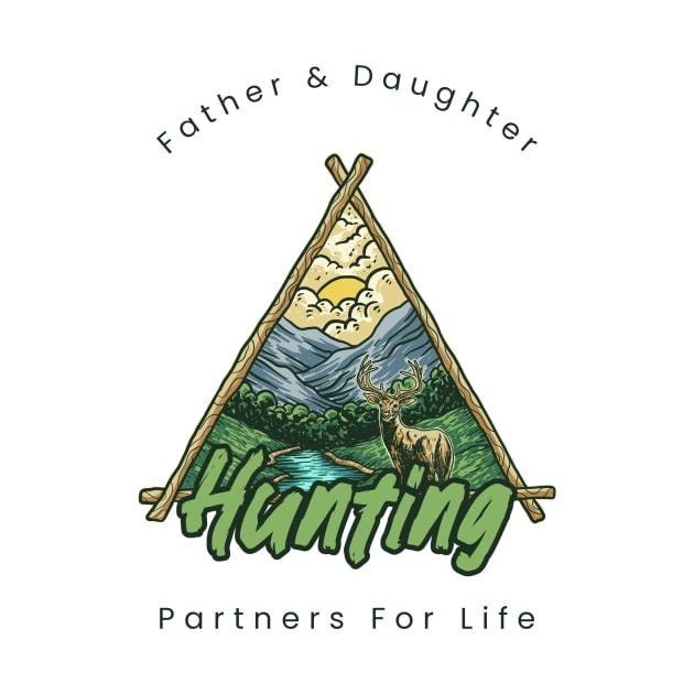 Father And Daughter Hunting Partners For Life by Be Yourself Tees