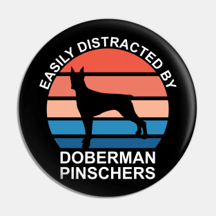 Easily Distracted By Doberman Pinschers Pin