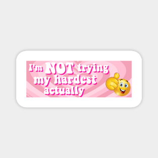 I'm Not Trying My Hardest Actually Bumper Sticker Magnet