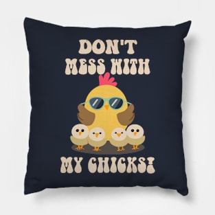 Chicken Lover Don't Mess With My Chicks Pillow