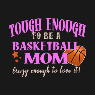 Tough Enough To Be A Basketball Mom T-Shirt