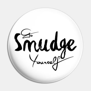 Go Smudge Yourself Pin