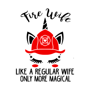 Fire Wife Like A Regular Wife Only More Magical T-Shirt