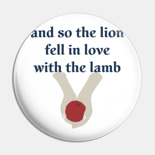 And So the Lion Fell in Love with the Lamb Pin