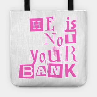 He Is Not Your Bank Tote