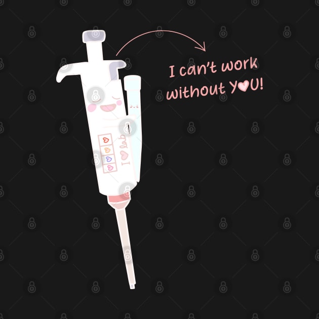 Cute Micropipette with Lovely Tip laboratory I am useless without You! by labstud