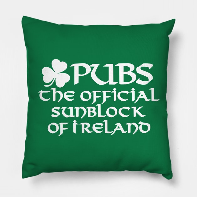 Pubs the official sunblock of Ireland funny Irish Pillow by LaundryFactory