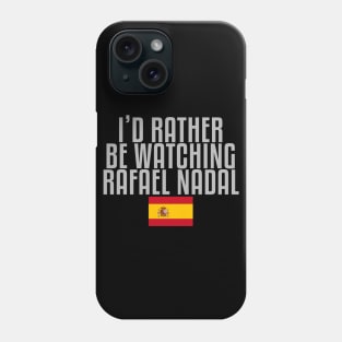 I'd rather be watching Rafael Nadal Phone Case