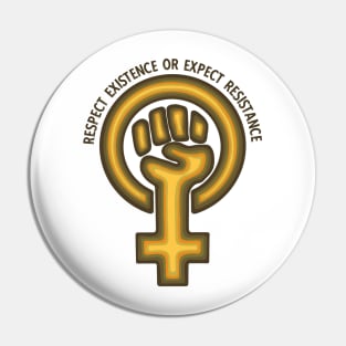 Respect Existence Or Expect Resistance Pin