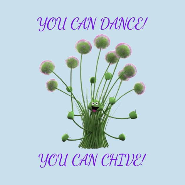 You Can Dance!  You Can Chive! by Wichy Wear