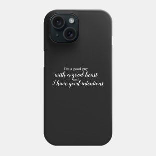 A good guy with good heart and intentions. Phone Case