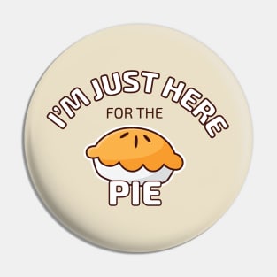 I'm Just Here for the Pie Pin