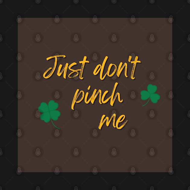 Just Don't Pinch Me for Saint Patrick's Day (MD23Pat001e) by Maikell Designs