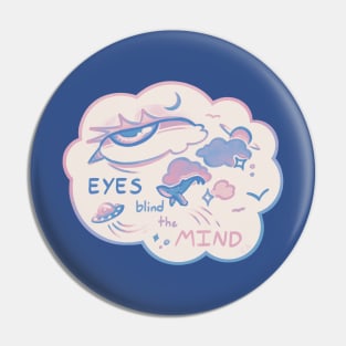 Eyes blind the mind Pin