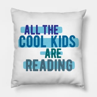 All The Cool Kids Are Reading Pillow