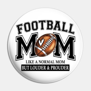 Football Mom Like A Normal Mom But Louder And Prouder Pin