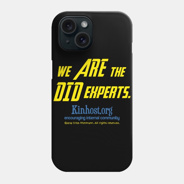 We ARE the DID Experts Phone Case by Kinhost Pluralwear