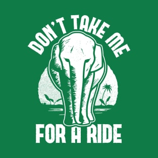 Elephant - Don't Take Me for a Ride T-Shirt