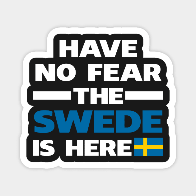 Have No Fear The Swede Is Here Proud Magnet by isidrobrooks