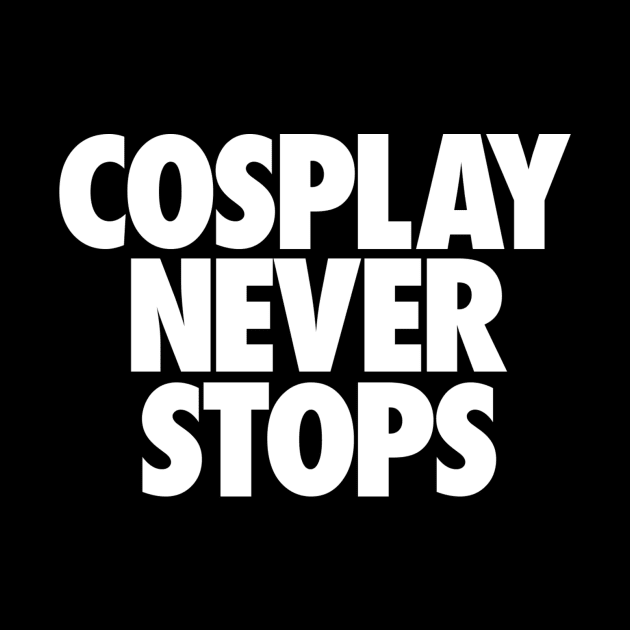 Cosplay Never Stops by jezzerzeus