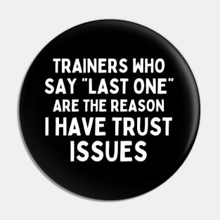 Funny Sayings Trainers Who Say Last One Are The Reason I Have Trust Issues Pin