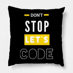 programmer sayings don't stop let's code Pillow