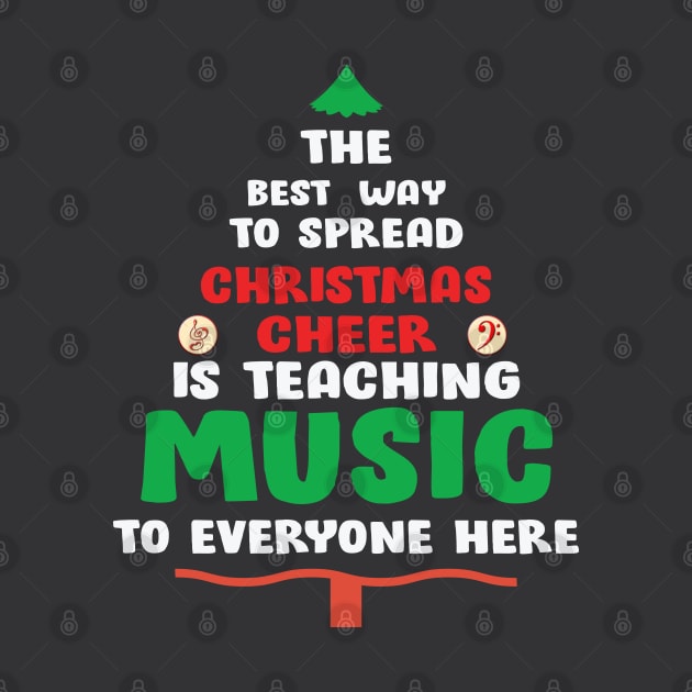 The best way to spread Christmas Cheer is teaching Music to Everyone Here by Blended Designs