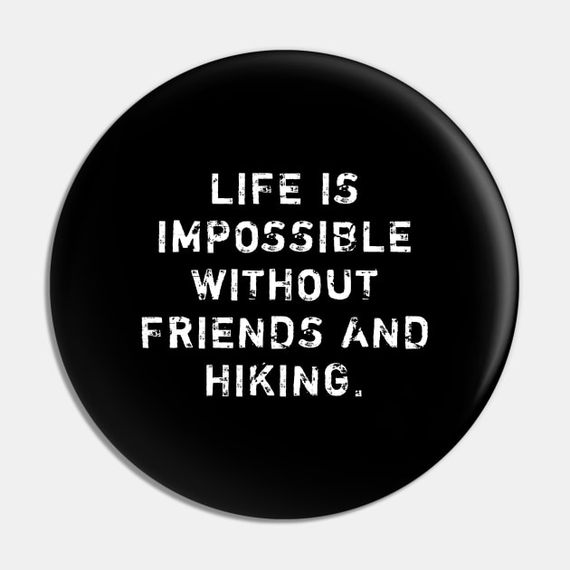 Life Is Impossible Without Friends And Hiking Pin by BlackMeme94