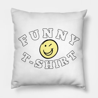 Smiley Face Funny T-Shirt Pillow