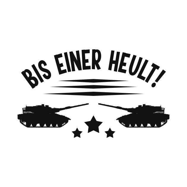 Panzer Bis einer Heult Fun Panzerfahrer Humor by Foxxy Merch