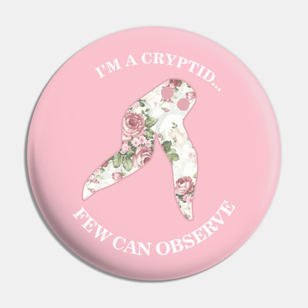 I'm A Cryptid Few Can Observe- Fresno Nightcrawler Pin by SugarDrake