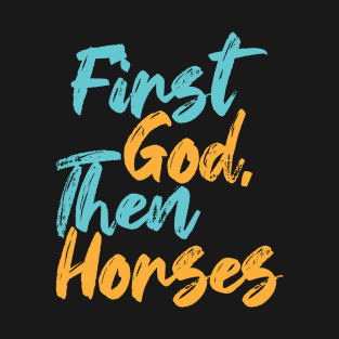 First God Then Horses T-Shirt