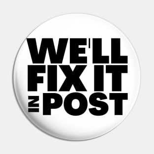 We'll Fix It In Post Funny Filmmaker Gift Pin