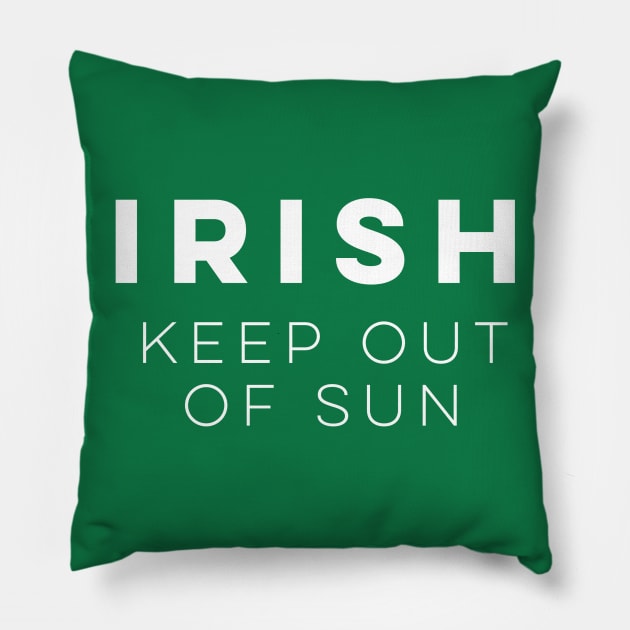 Irish: Keep Out of Sun Pillow by PodDesignShop