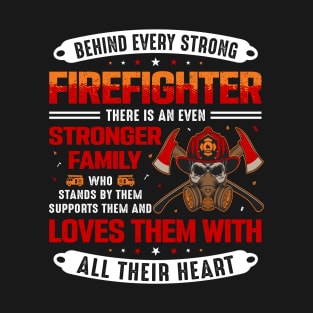 Behind Every Strong Firefighter T Shirt T-Shirt