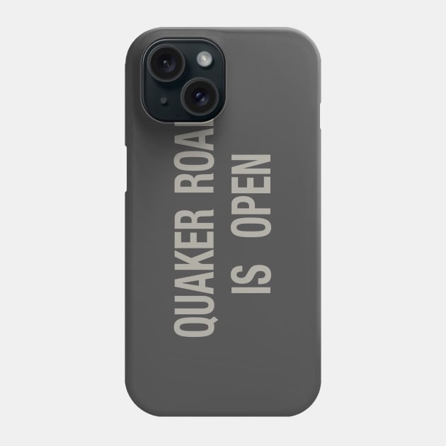 Quaker Road Is Open Phone Case by jonsolomon