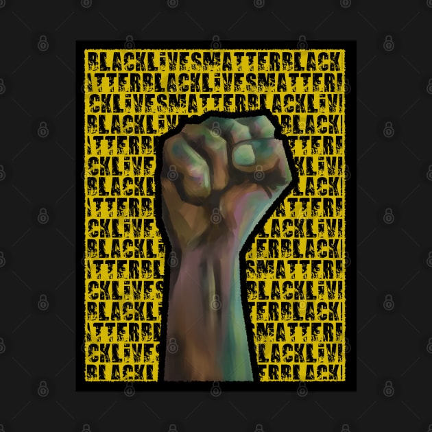 Black Lives Matter Fist Yellow Text BG by JMD'Silva