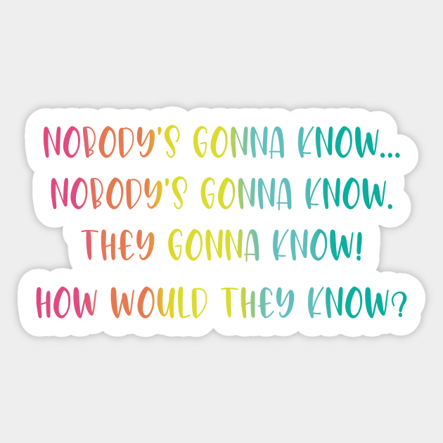 Nobodys Gonna Know Viral Social Media Trends In A Rainbow Color Palette Tiktok Sticker Teepublic