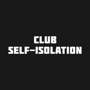 Club Self-Isolation T-Shirt