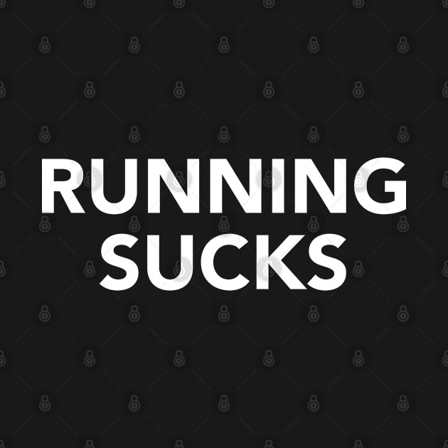 Running Sucks Motivational Quote for Runners and Joggers by jutulen