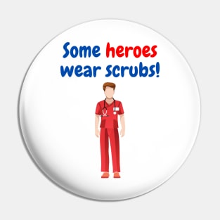 Some Heroes Wear Scrubs (Male) Pin