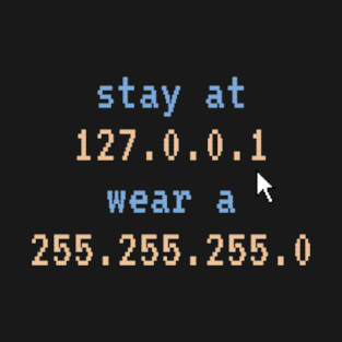 Stay at 127.0.0.1 wear a 255.255.255.0 T-Shirt