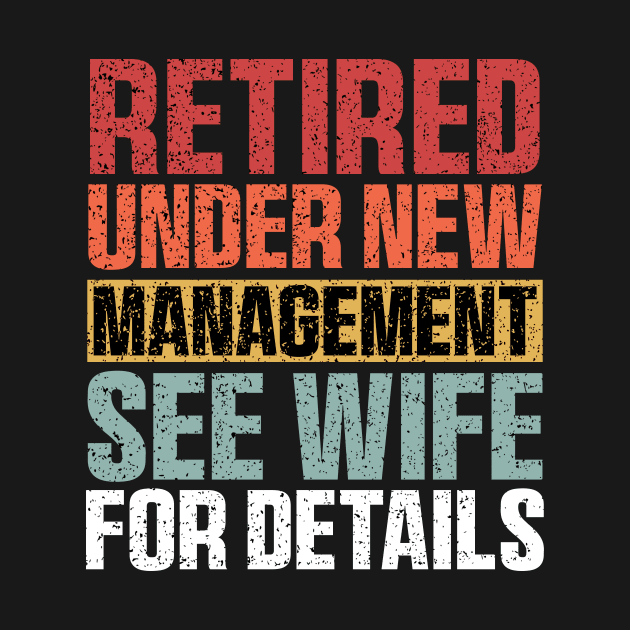 Retired Under New Management See Wife For Details by QuortaDira