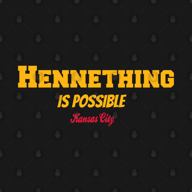 Disover Hennething Is Possible - Chiefs - T-Shirt