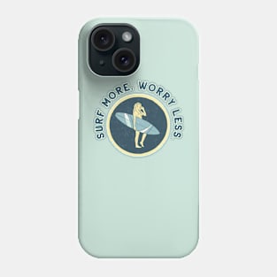 Surf More, Worry Less Surfer Girl Phone Case